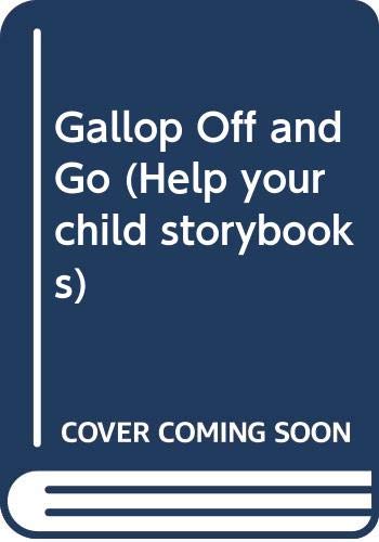 Beispielbild fr Gallop Off and Go! (Help Your Child Storybooks) zum Verkauf von SecondSale