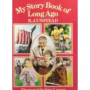 My Story Book of Long Ago (9780001953833) by Unstead, R.J.; Lapper, Ivan