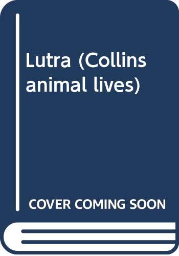 9780001956117: Lutra: The Story of an Otter (Collins animal lives)