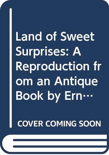 Stock image for Land of Sweet Surprises : A Reproduction from an Antique Book by Ernest Nister for sale by Better World Books