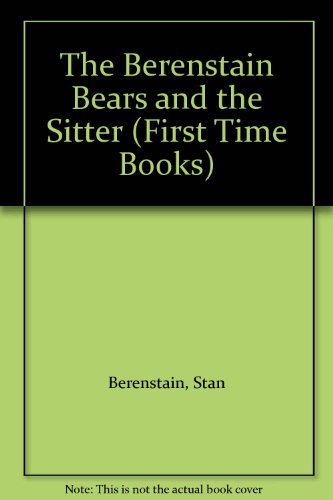 9780001957220: The Berenstain Bears and the Sitter (First Time Books)