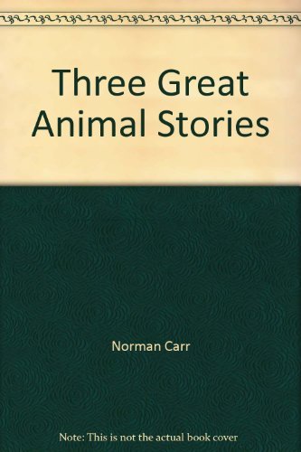 Beispielbild fr Three Great Animal Stories (Return To The Wild / Sauce For The Mongoose / The New Noah): Carr, N. Return to the Wild; Durrell, G. The New Noah; Kinloch, B. Sauce for the Mongoose zum Verkauf von WorldofBooks