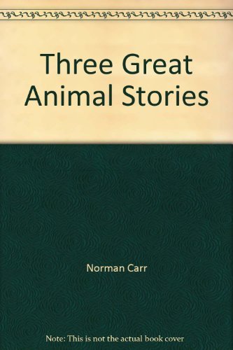 Imagen de archivo de Three Great Animal Stories (Return To The Wild / Sauce For The Mongoose / The New Noah): Carr, N. Return to the Wild; Durrell, G. The New Noah; Kinloch, B. Sauce for the Mongoose a la venta por Goldstone Books