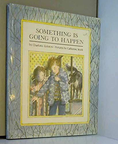 Something Is Going to Happen (9780001958562) by Charlotte Zolotow