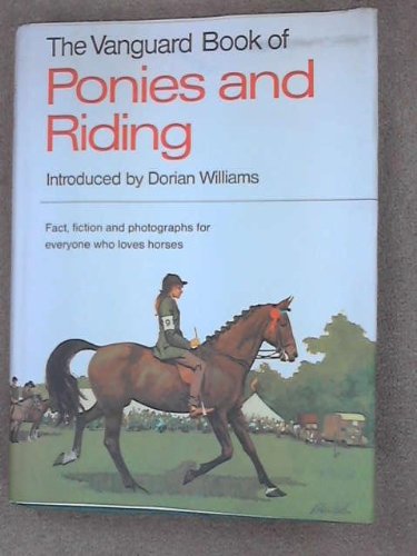 Stock image for The Vanguard Book Of Ponies And Riding Fact, Fiction and Photographs for Everyone Who Loves Horses for sale by Willis Monie-Books, ABAA