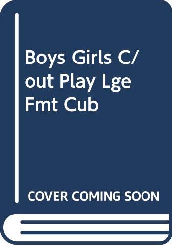 Beispielbild fr Boys Girls C/out Play Lge Fmt Cub zum Verkauf von AwesomeBooks