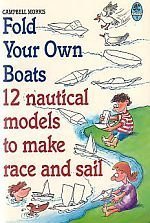 Imagen de archivo de Fold Your Own Boats : 12 Nautical Models to Make, Race and Sail a la venta por WorldofBooks