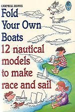 Stock image for Fold Your Own Boats : 12 Nautical Models to Make, Race and Sail for sale by WorldofBooks