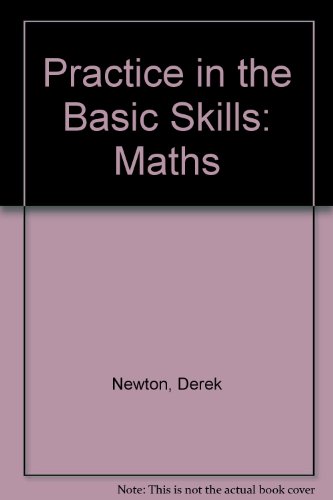 Practice in the Basic Skills: Maths Bk. 2 (9780001971011) by Derek Newton; David Smith