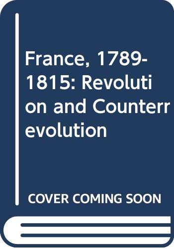 Imagen de archivo de France, 1789-1815: Revolution and Counterrevolution a la venta por WorldofBooks