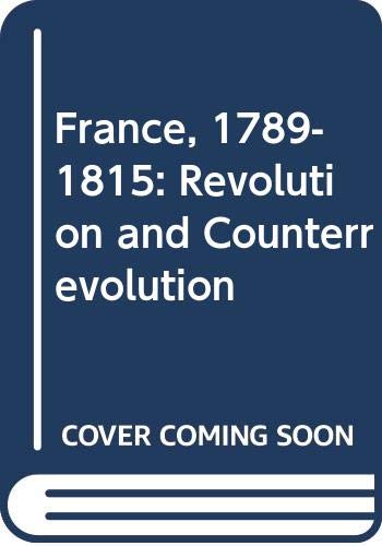 9780001971783: France, 1789-1815: Revolution and Counterrevolution
