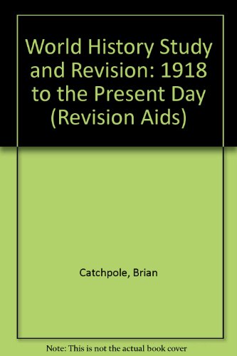 World History Study and Revision: 1918 to the Present Day (Collins Revision Aids) (9780001972711) by Catchpole, Brian