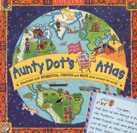 Stock image for Aunty Dot  s Incredible Adventure Atlas for sale by WorldofBooks