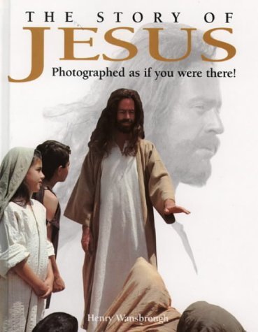 The Story of Jesus: Photographed as If You Were There! (9780001979451) by Henry Wansbrough