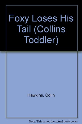 9780001981454: Foxy Loses His Tail (Collins Toddler S.)