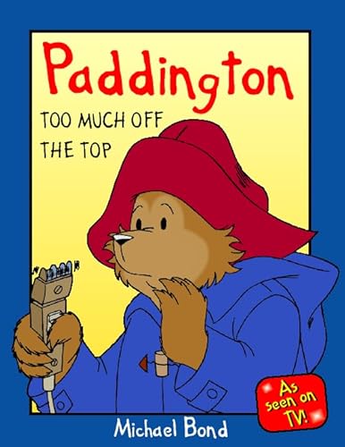 Paddington: Too Much Off the Top (Paddington) (9780001983694) by Michael Bond