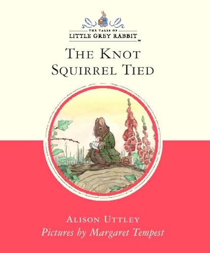 Stock image for The Knot That Squirrel Tied (Little Grey Rabbit Classic) for sale by Wonder Book