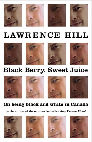 Imagen de archivo de Black Berry, Sweet Juice; On Being Black and White in Canada a la venta por BISON BOOKS - ABAC/ILAB