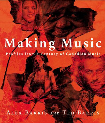 Beispielbild fr Making Music : A Galaxy of Canadian Musical Artists zum Verkauf von Better World Books