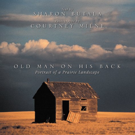 Imagen de archivo de Old Man on His Back : Portrait of a Prairie Landscape a la venta por GF Books, Inc.