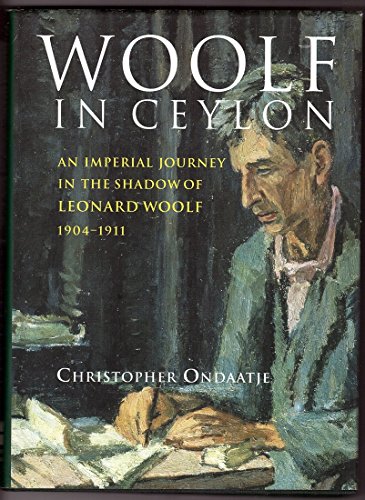 9780002007184: Woolf in Ceylon : An Imperial Journey in the Shadow of Leonard Woolf, 1904-1911