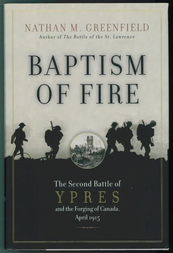 Stock image for Baptism of Fire; The Second Battle of Ypres and the Forging of Canada, April 1915 for sale by BISON BOOKS - ABAC/ILAB