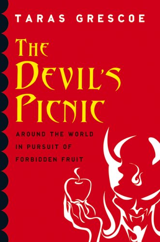Beispielbild fr Devil's Picnic : Around the World in Pursuit of Forbidden Fruit zum Verkauf von Better World Books