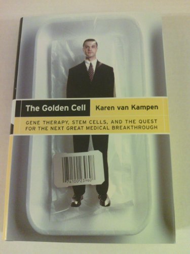 Beispielbild fr The Golden Cell: Gene Therapy, Stem Cells, and the Quest for the Next Great Medical Breakthrough~Karen van Kampen zum Verkauf von Ergodebooks