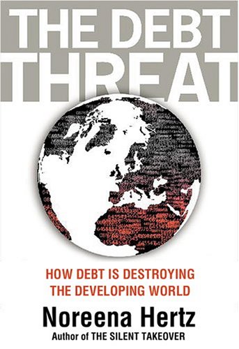Imagen de archivo de The Debt Threat : How Debt Is Destroying the Developing World a la venta por Snow Crane Media