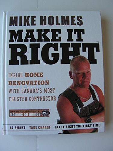 Imagen de archivo de Make It Right : Inside Home Renovation with Canada's Most Trusted Contractor a la venta por Gulf Coast Books