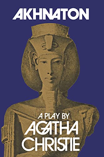 Akhnaton: a play in three acts - Christie, Agatha
