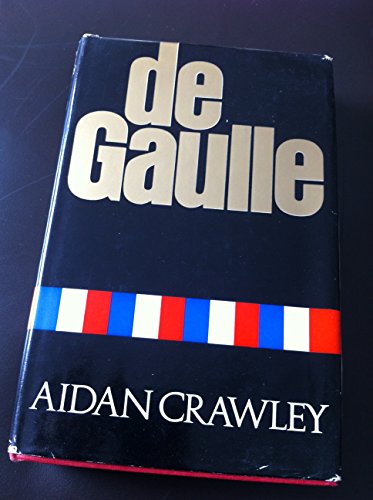 De Gaulle: A biography (9780002111614) by Crawley, Aidan