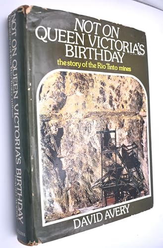 9780002113342: Not on Queen Victoria's Birthday: Story of the Rio Tinto Mines