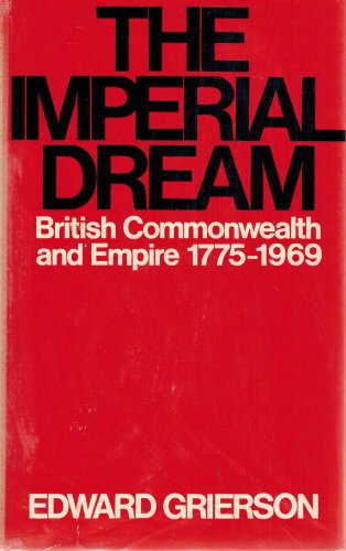 Stock image for The imperial dream: The British Commonwealth and Empire, 1775-1969 for sale by Wonder Book