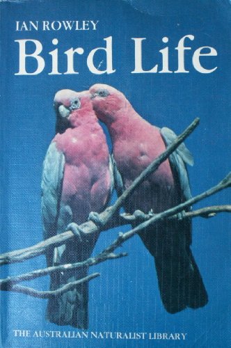 Bird Life (The Australian Naturalist Library)