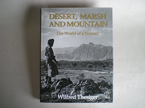 Imagen de archivo de Desert, Marsh and Mountain : The World of a Nomad a la venta por Better World Books