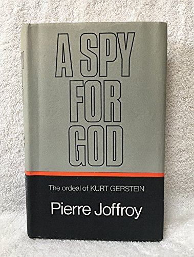 Beispielbild fr Spy for God: Ordeal of Kurt Gerstein zum Verkauf von Anybook.com