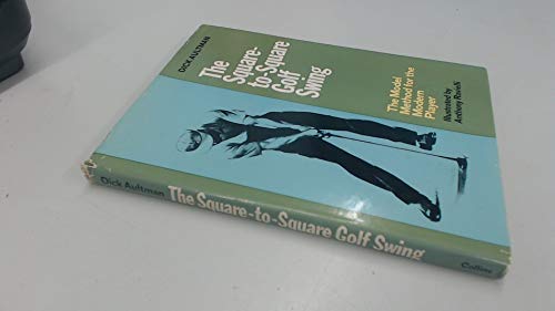 Imagen de archivo de The square-to-square golf swing: Model method for the modern player a la venta por WorldofBooks