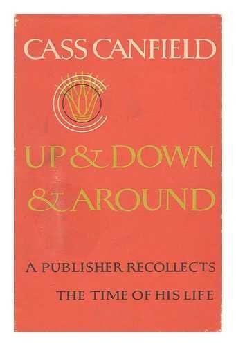 Stock image for Up & Down & Around: A Publisher Recollects the Time of His Life for sale by Rose's Books IOBA