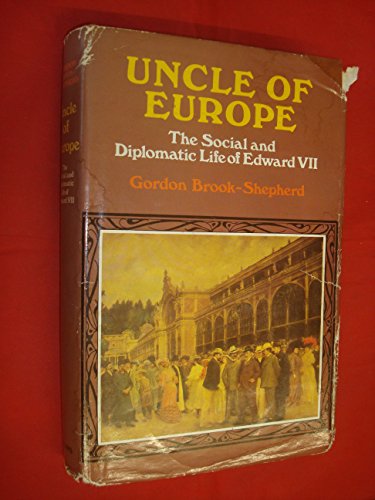 9780002118569: Uncle of Europe: Diplomatic and Social Life of Edward VII