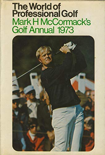 The World of Professional Golf : Golf Annual 1973 (Covers the Year of ...