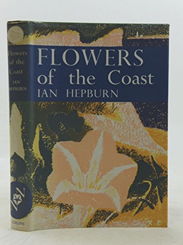 Stock image for Flowers of the Coast (New Naturalist Number 24) for sale by Richard Thornton Books PBFA