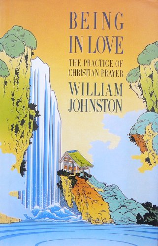 Being in Love: Practice of Christian Prayer (9780002150866) by Johnston, William