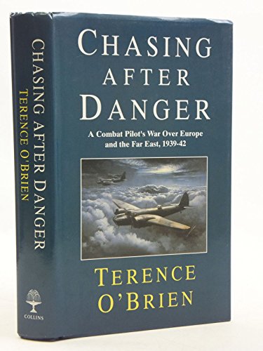 9780002150989: Chasing after danger: A combat pilot's war over Europe and the Far East, 1939-42