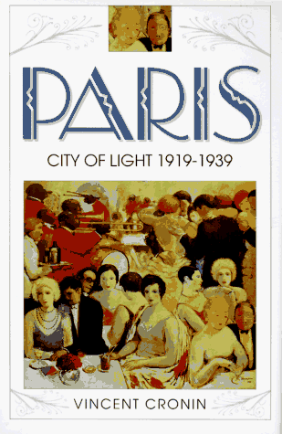 Paris, City of Light: 1919Ã¢â‚ â€œ1939 - Vincent Cronin