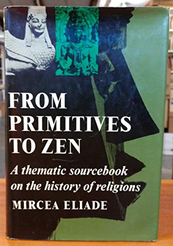 Stock image for From Primitives to Zen : A Thematic Sourcebook of the History of Religions for sale by Trumpington Fine Books Limited