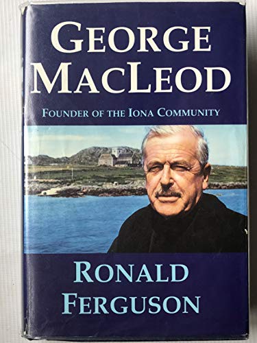Stock image for George MacLeod: Founder of the Iona Community for sale by SecondSale