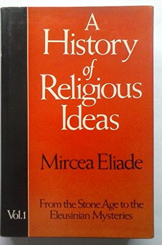 Stock image for History of Religious Ideas: From the Stone Age to the Eleusinian Mysteries v. 1 for sale by Books Unplugged