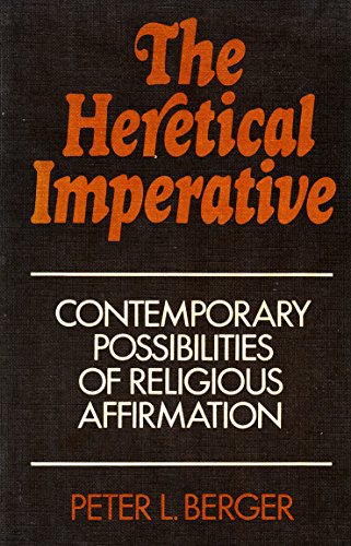 Stock image for The Heretical Imperative : Contemporary Possibilities of Religious Affirmation for sale by Sarah Zaluckyj