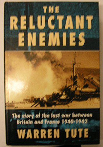 9780002153188: The Reluctant Enemies: The War Between Britain and France, 1940-42